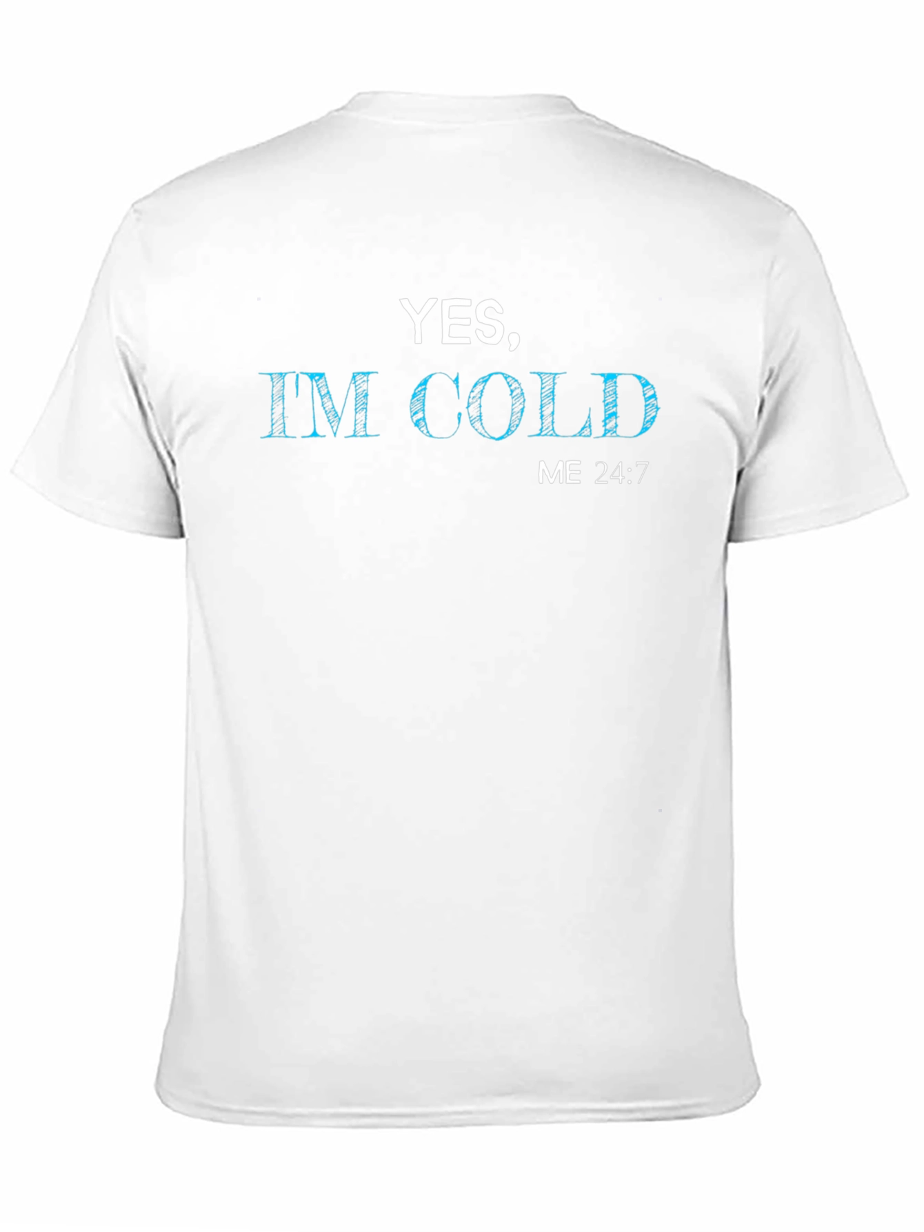 Yes Im Cold - Graphic Tee