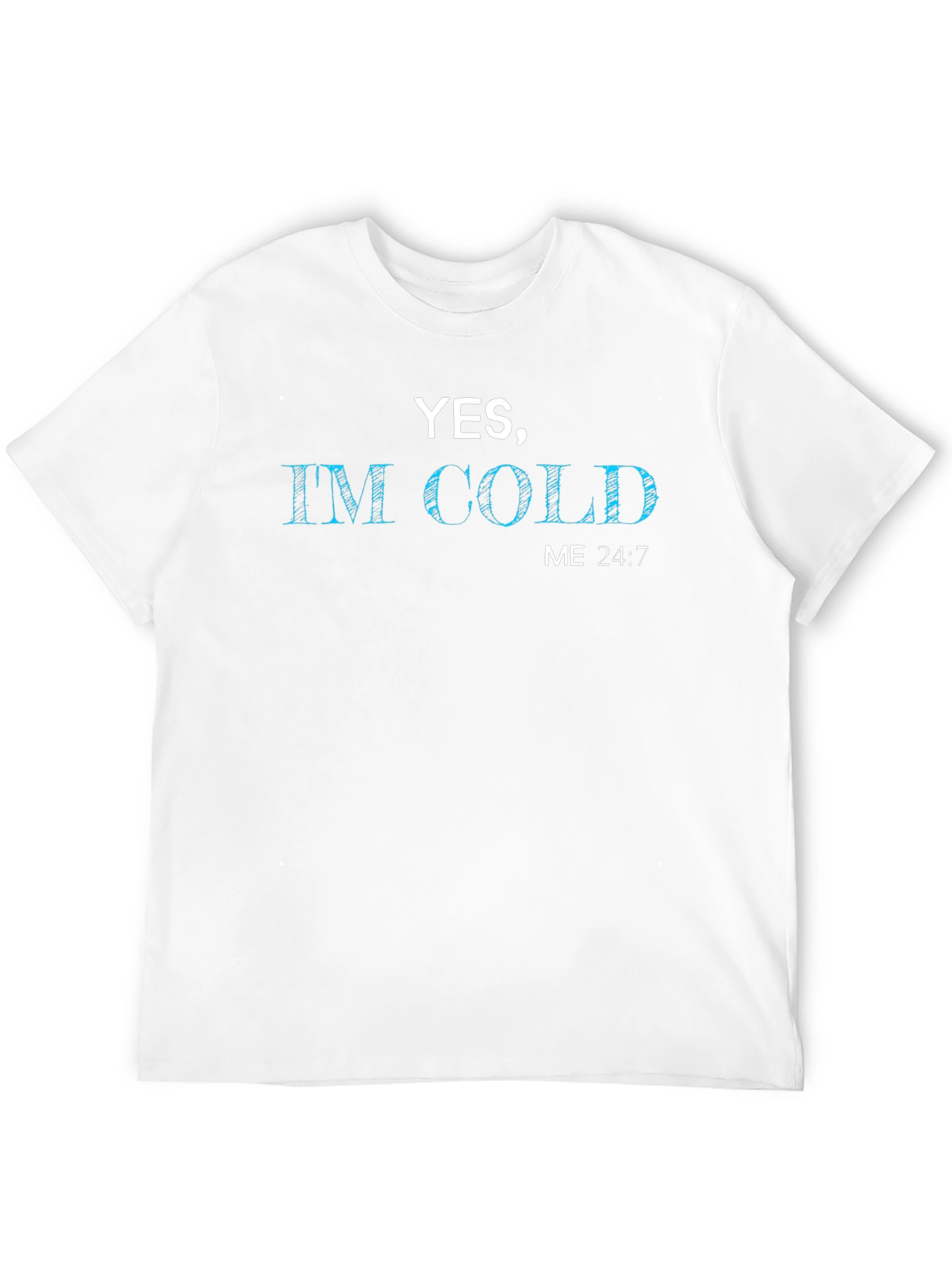 Yes Im Cold - Graphic Tee