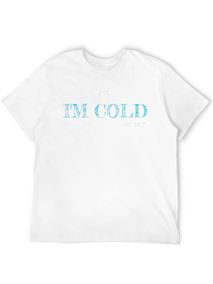 Yes Im Cold - Graphic Tee