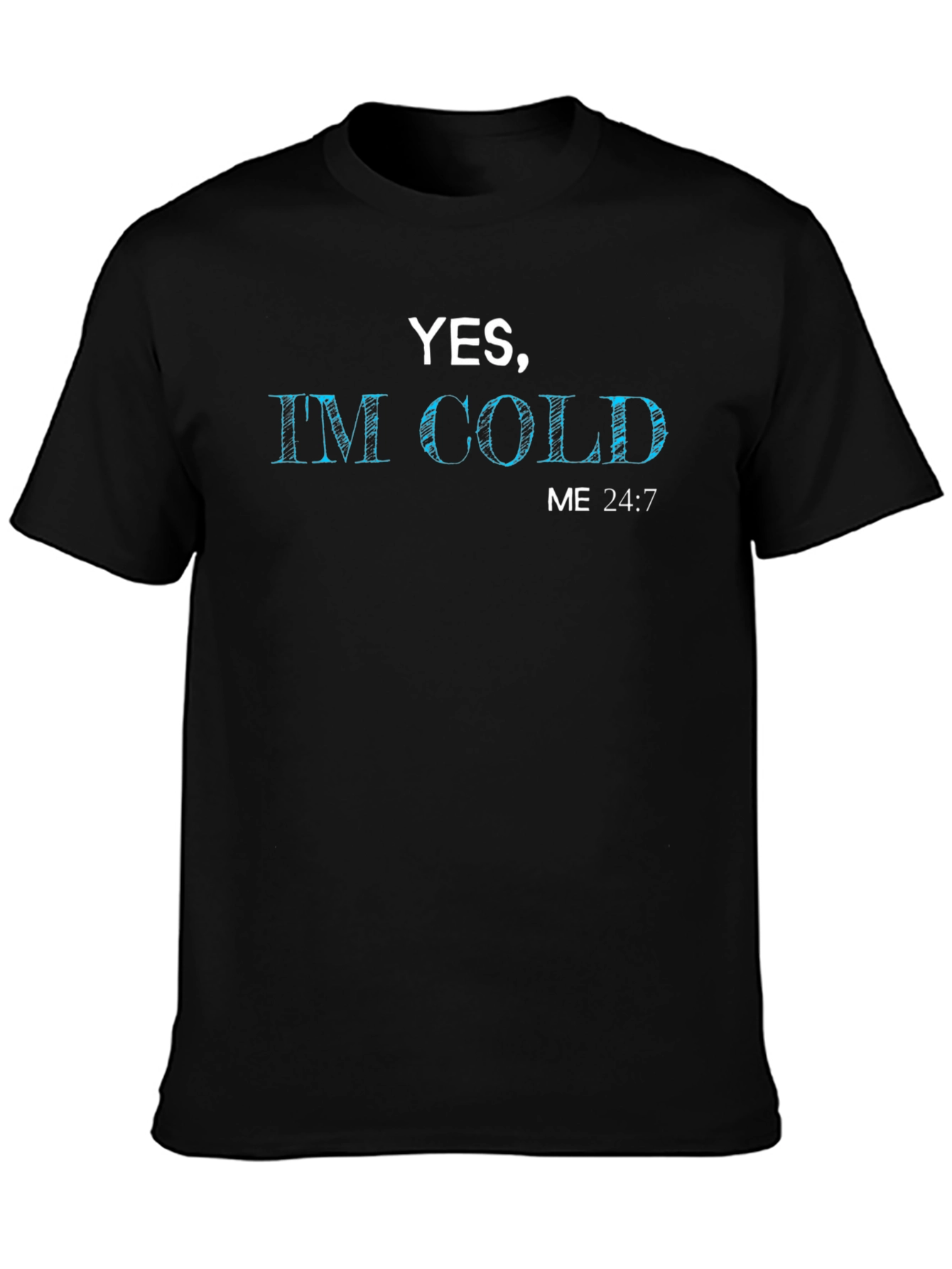 Yes Im Cold - Graphic Tee