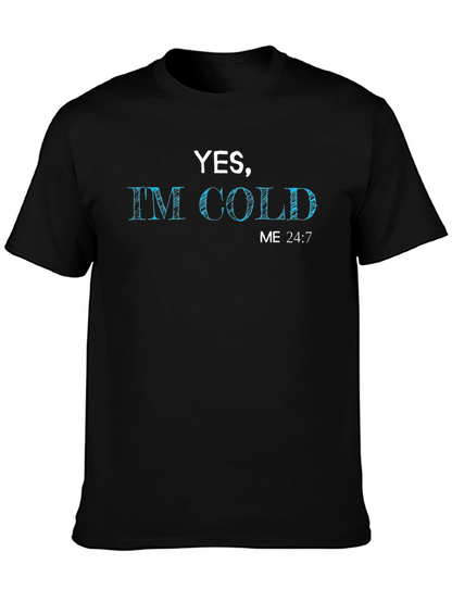 Yes Im Cold - Graphic Tee
