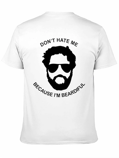 Dont Hate Me Beardiful Black T-Shirt