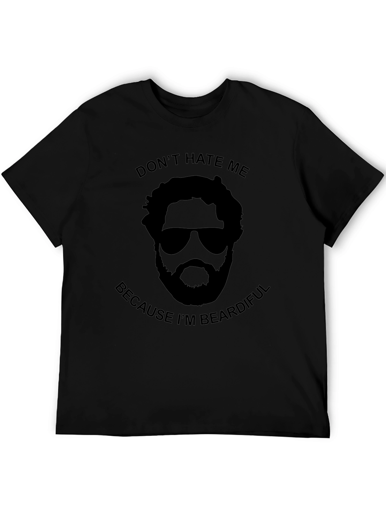 Dont Hate Me Beardiful Black T-Shirt
