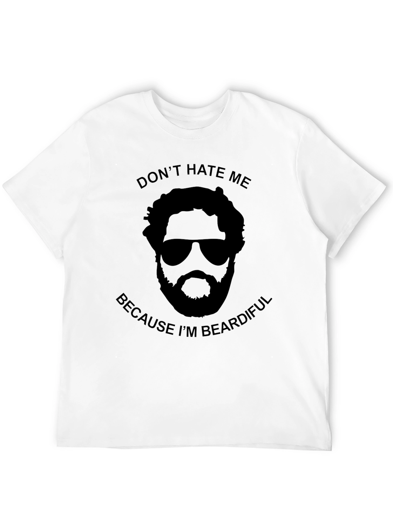 Dont Hate Me Beardiful Black T-Shirt