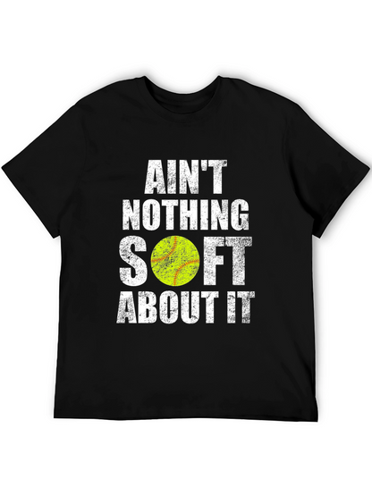 Aint Nothing Soft T-Shirt - Softball Tee