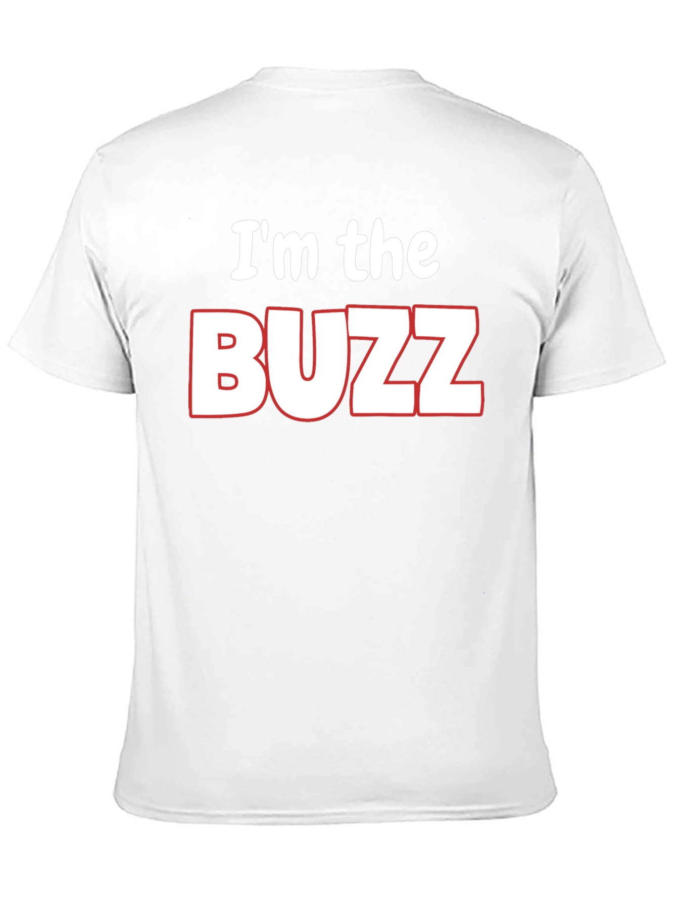 Im the Buzz T-Shirt - Funny Novelty Tee
