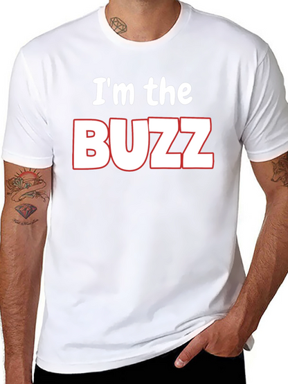 Im the Buzz T-Shirt - Funny Novelty Tee
