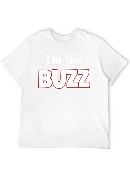 Im the Buzz T-Shirt - Funny Novelty Tee