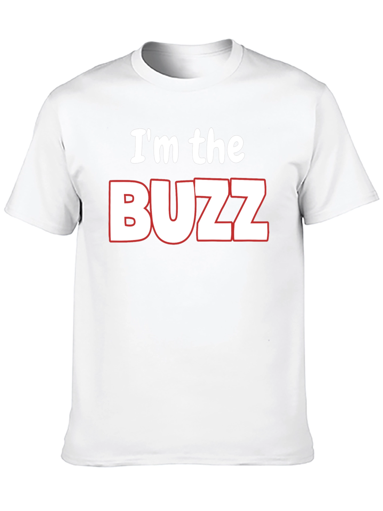 Im the Buzz T-Shirt - Funny Novelty Tee