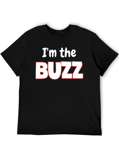 Im the Buzz T-Shirt - Funny Novelty Tee