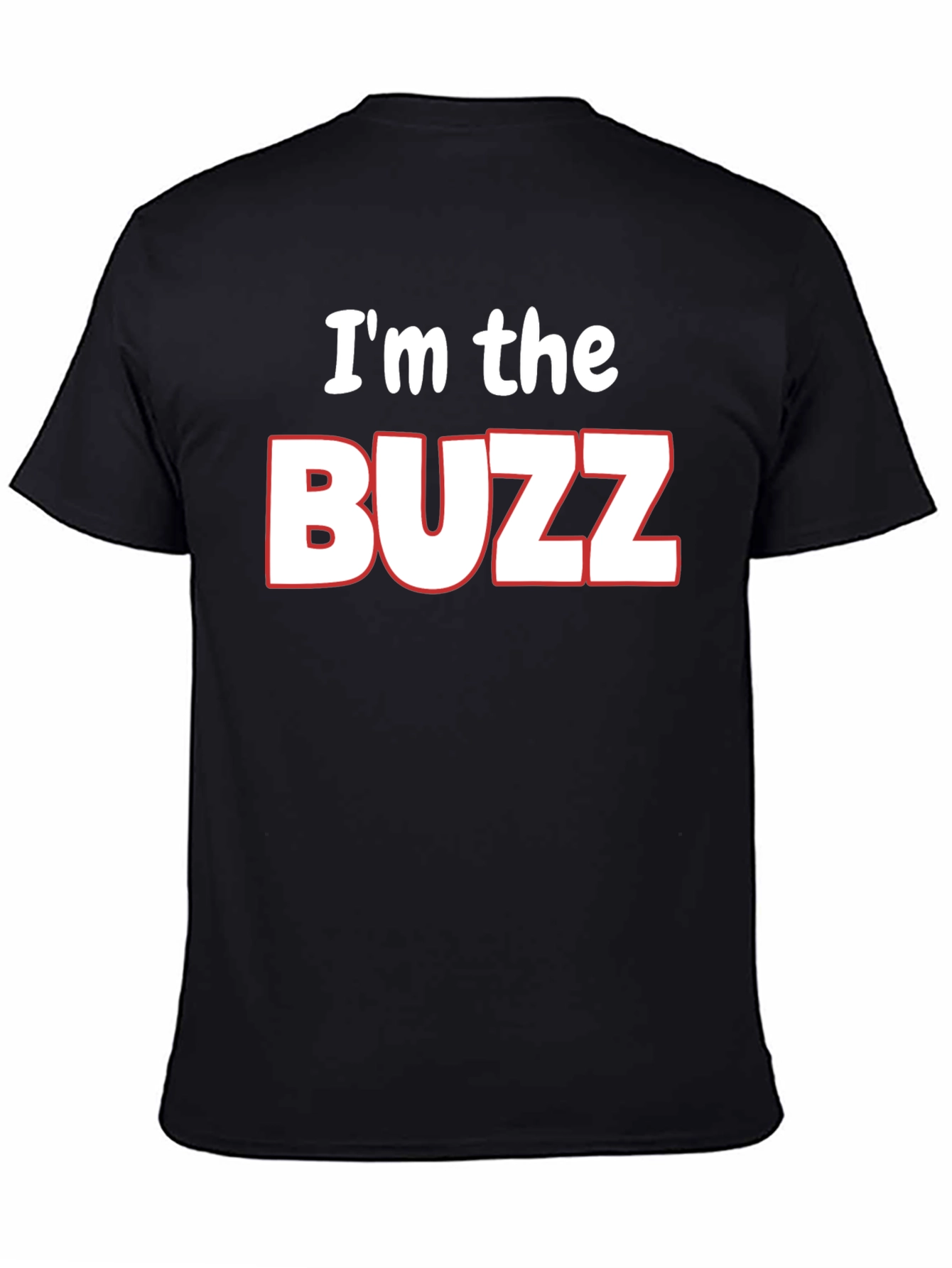 Im the Buzz T-Shirt - Funny Novelty Tee