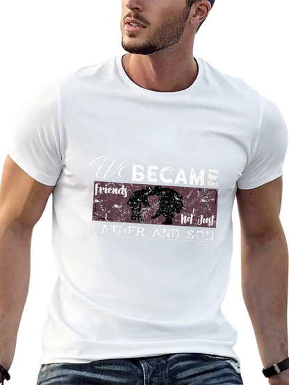 Father & Son T-Shirt - We Became Friends