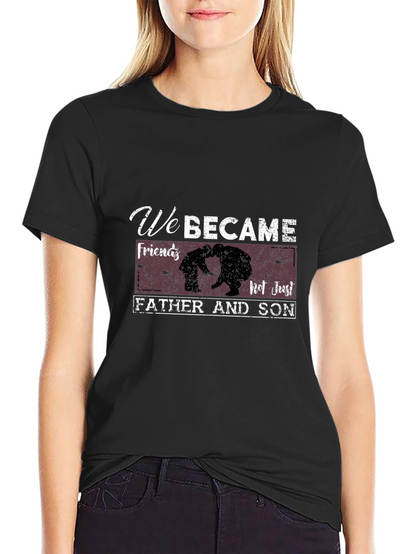 Father & Son T-Shirt - We Became Friends
