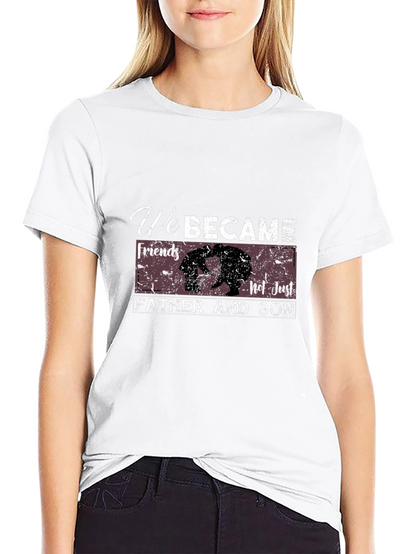 Father & Son T-Shirt - We Became Friends