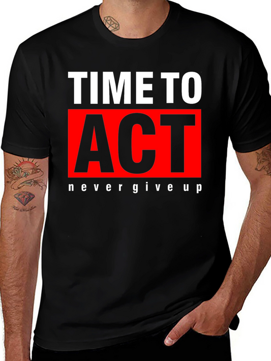 Time to Act Graphic Tee - Never Give Up T-Shirt