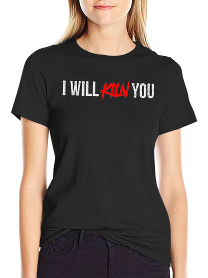 I Will Kill You Graphic T-Shirt - Black