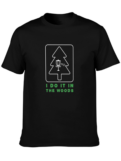I Do It In The Woods Disc Golf T-Shirt