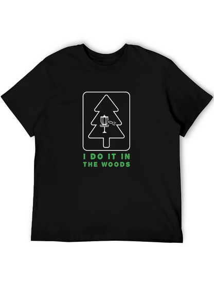I Do It In The Woods Disc Golf T-Shirt