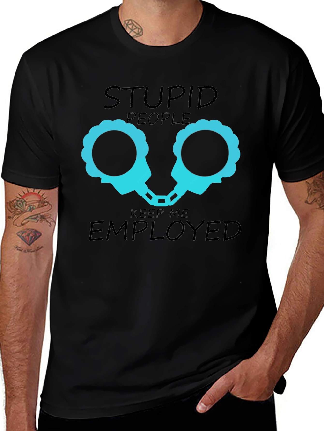 Stupid People Keep Me Employed Graphic T-Shirt