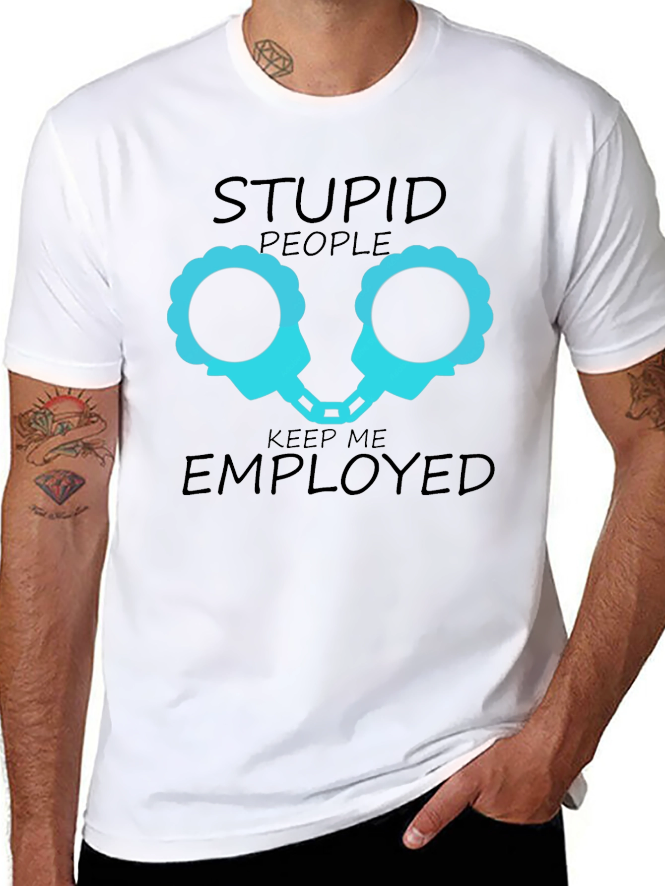 Stupid People Keep Me Employed Graphic T-Shirt