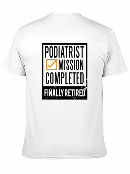 Podiatrist Mission Completed - Finally Retired T-Shirt