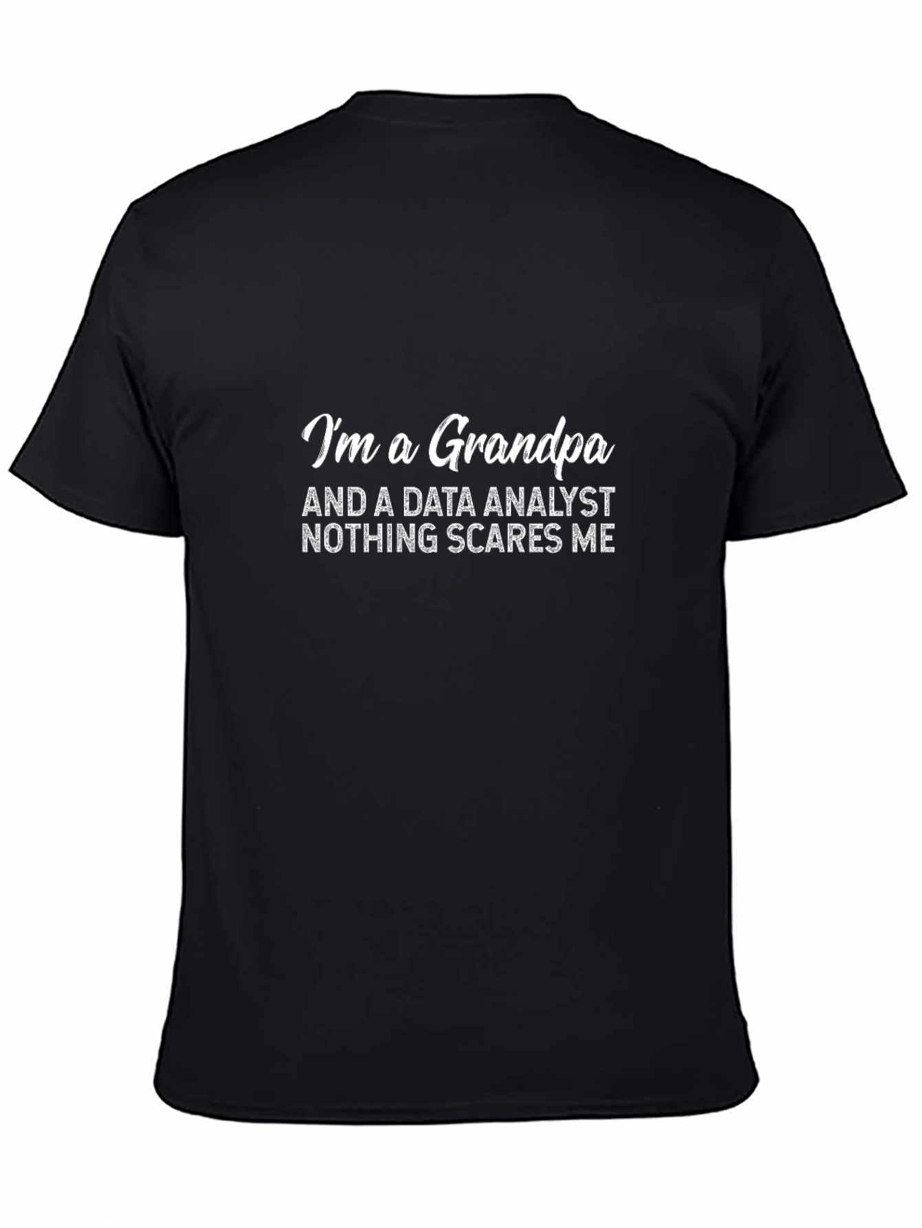 Data Analyst Grandpa T-Shirt - Nothing Scares Me!