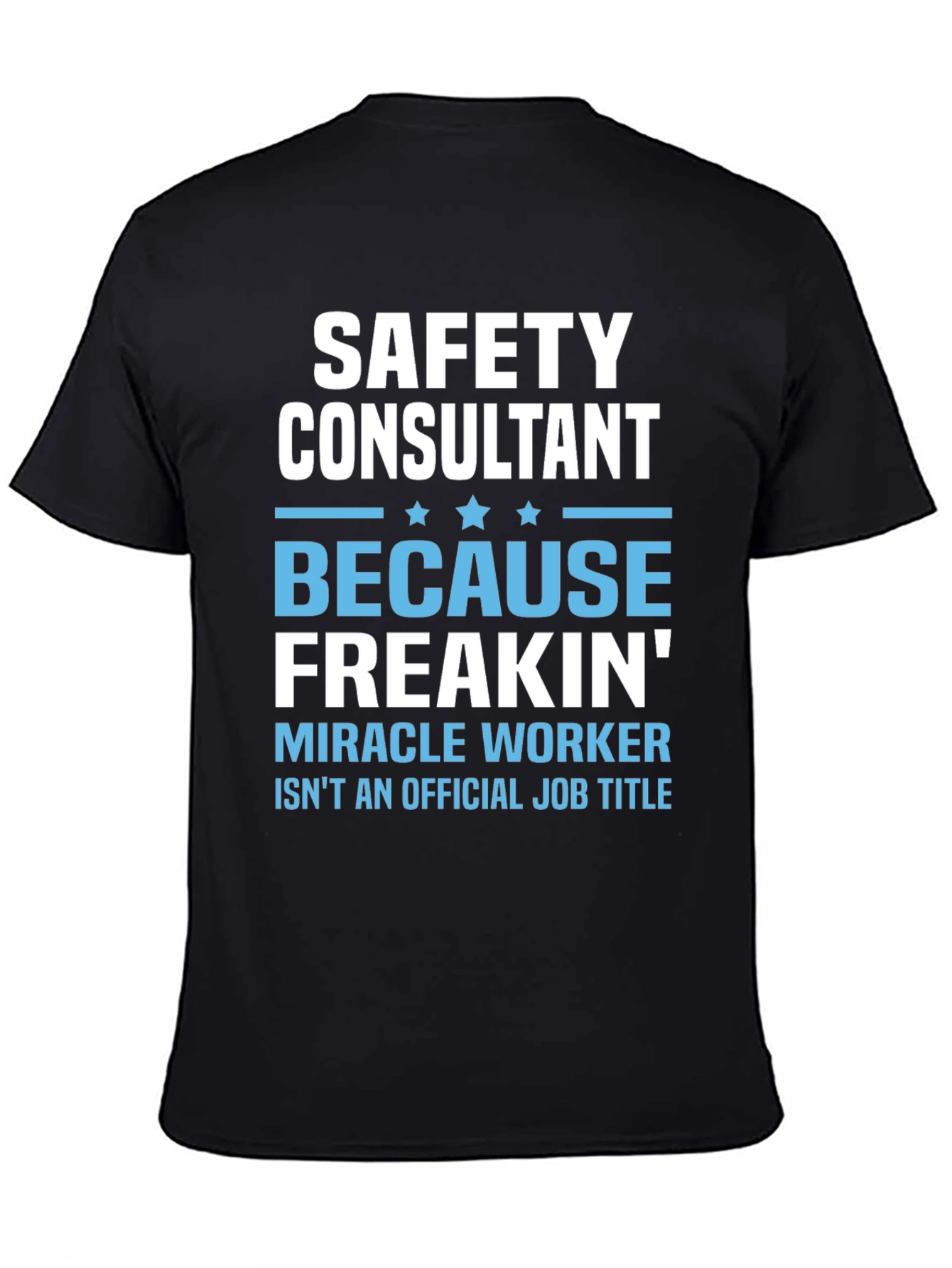 Safety Consultant T-Shirt - Miracle Worker