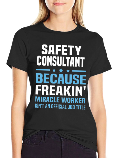 Safety Consultant T-Shirt - Miracle Worker