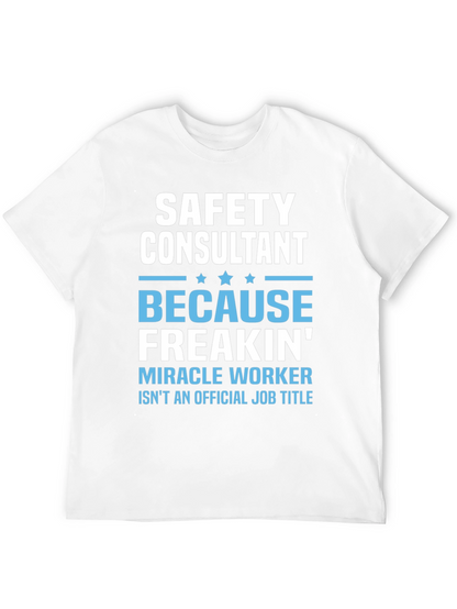 Safety Consultant T-Shirt - Miracle Worker