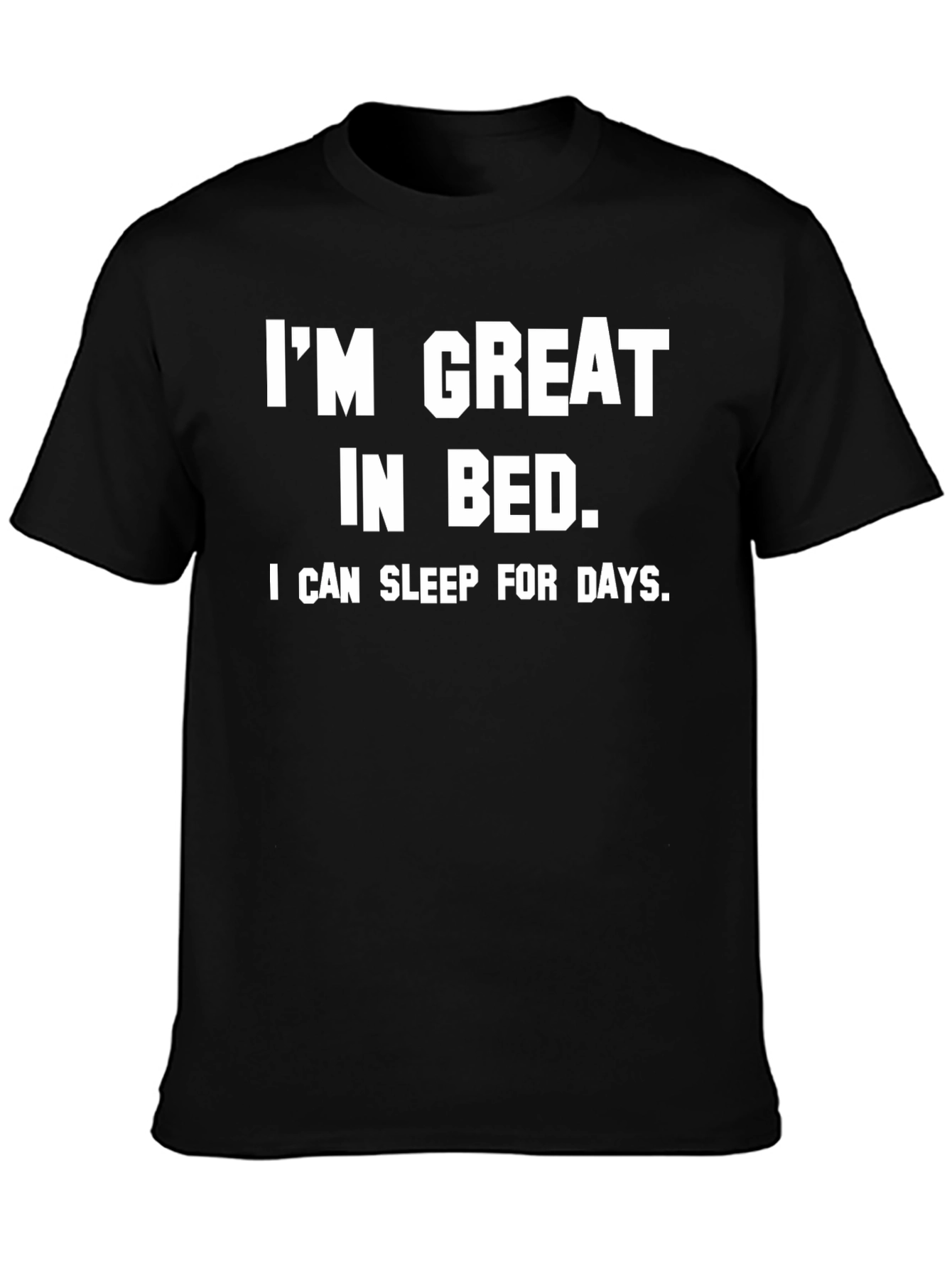 Funny Im Great in Bed Slogan Tee