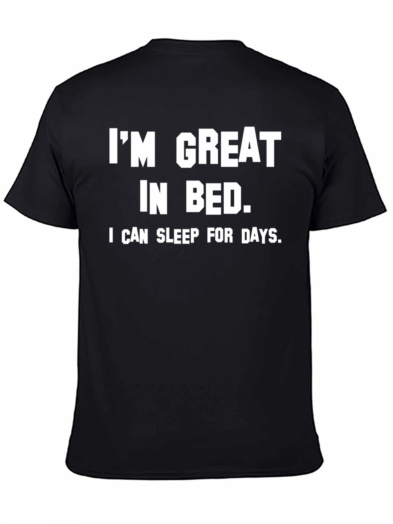 Funny Im Great in Bed Slogan Tee