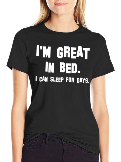 Funny Im Great in Bed Slogan Tee
