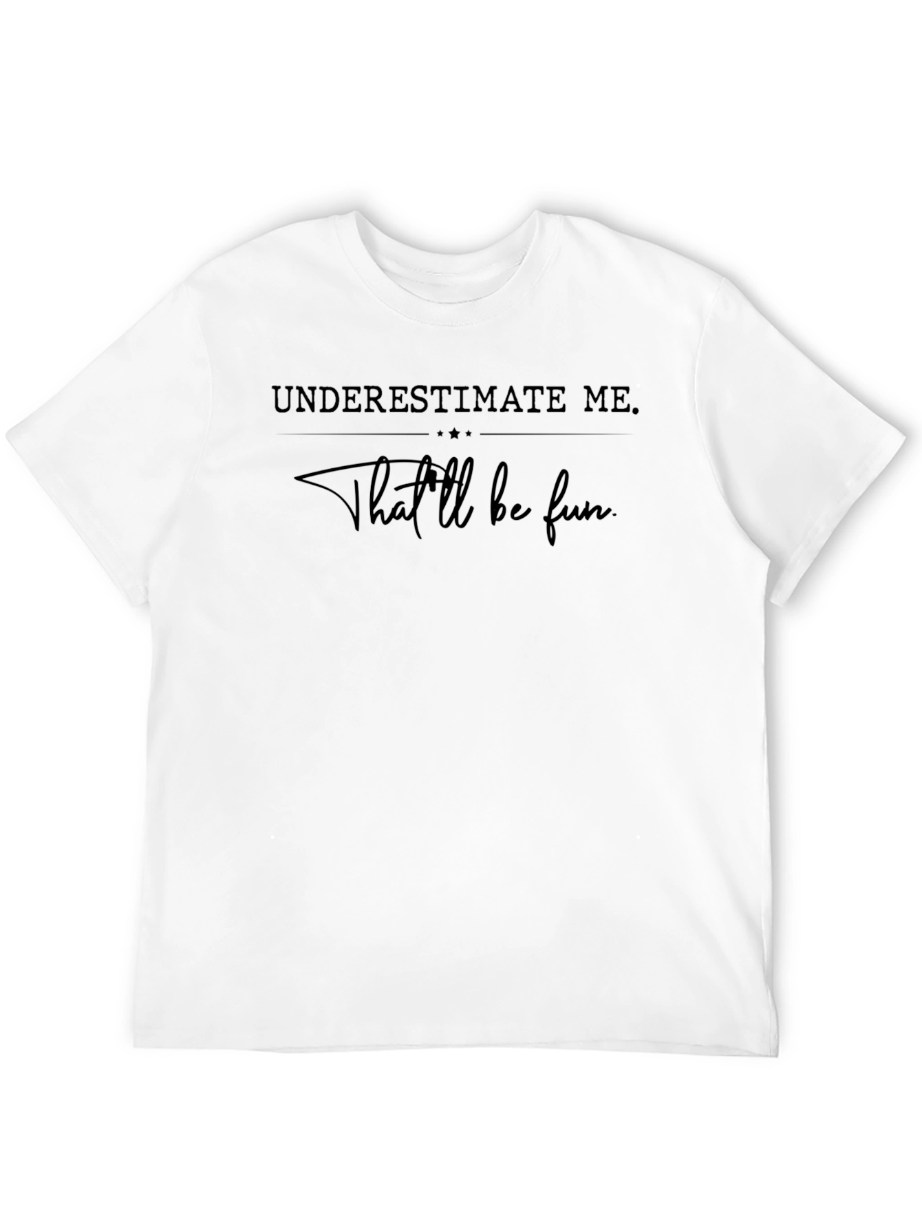 Underestimate Me Fun T-Shirt