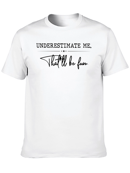 Underestimate Me Fun T-Shirt