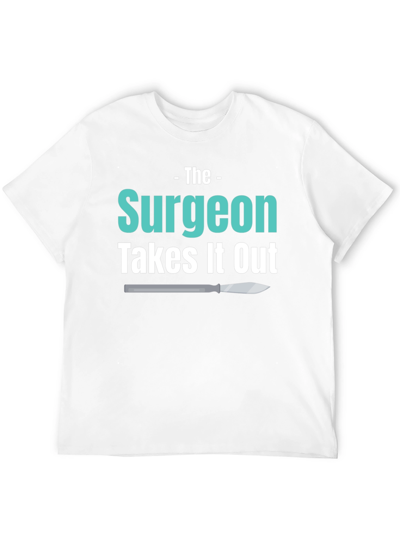 Surgeon Takes It Out T-Shirt