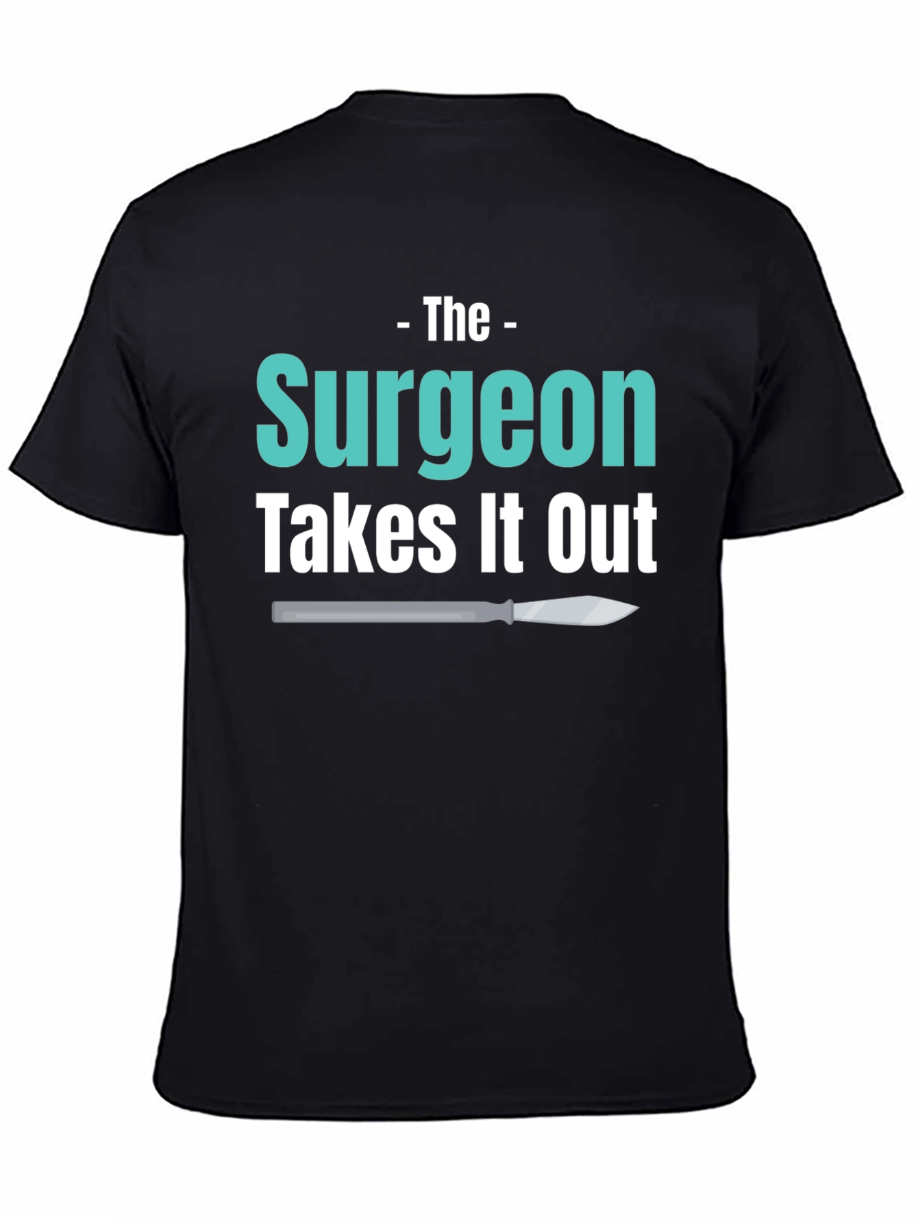 Surgeon Takes It Out T-Shirt
