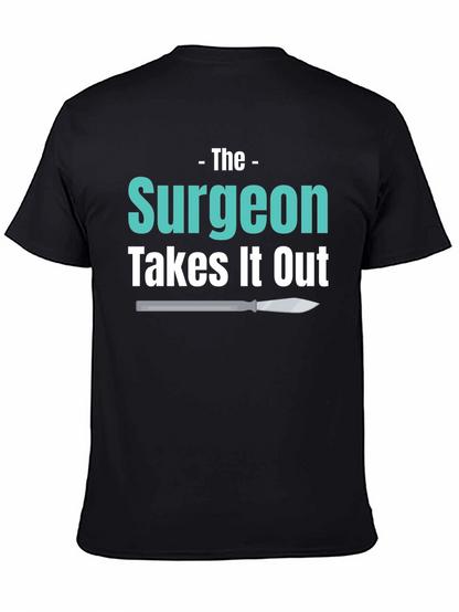 Surgeon Takes It Out T-Shirt