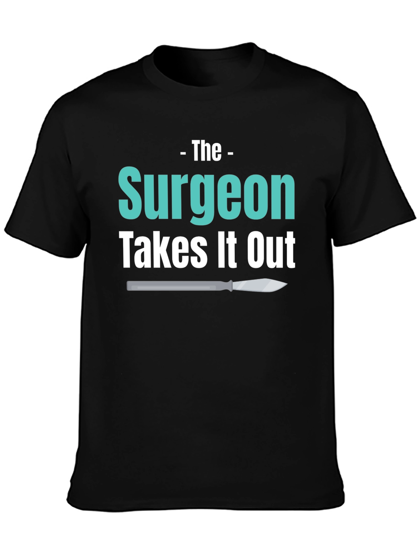 Surgeon Takes It Out T-Shirt