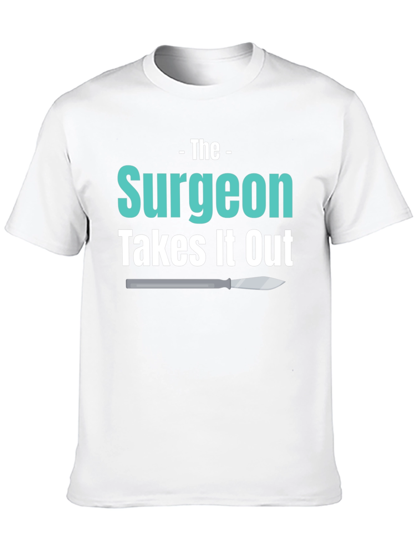 Surgeon Takes It Out T-Shirt