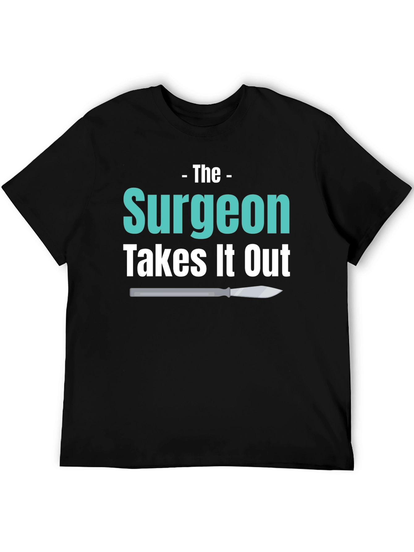 Surgeon Takes It Out T-Shirt