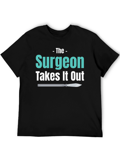 Surgeon Takes It Out T-Shirt
