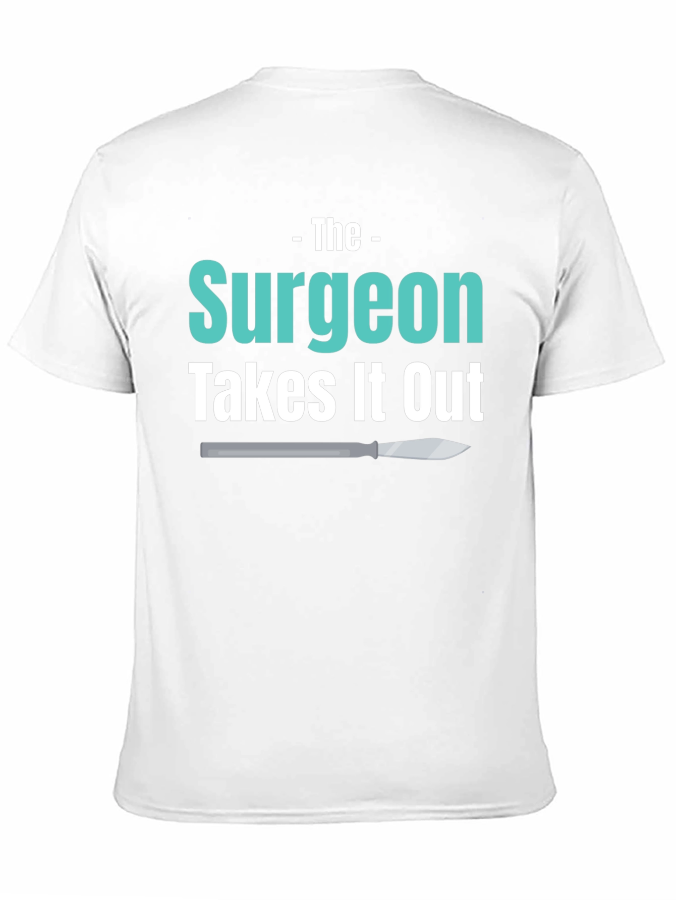 Surgeon Takes It Out T-Shirt