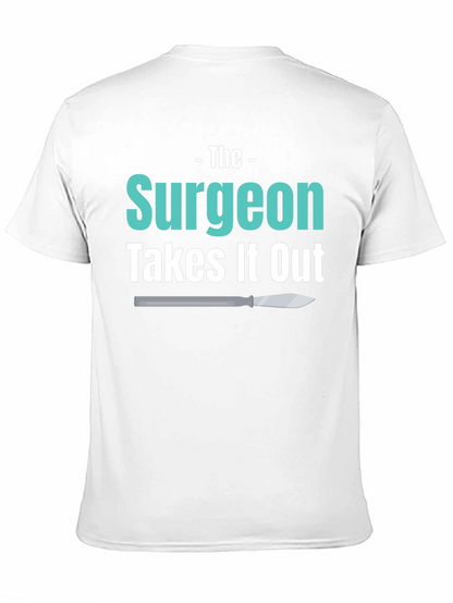 Surgeon Takes It Out T-Shirt