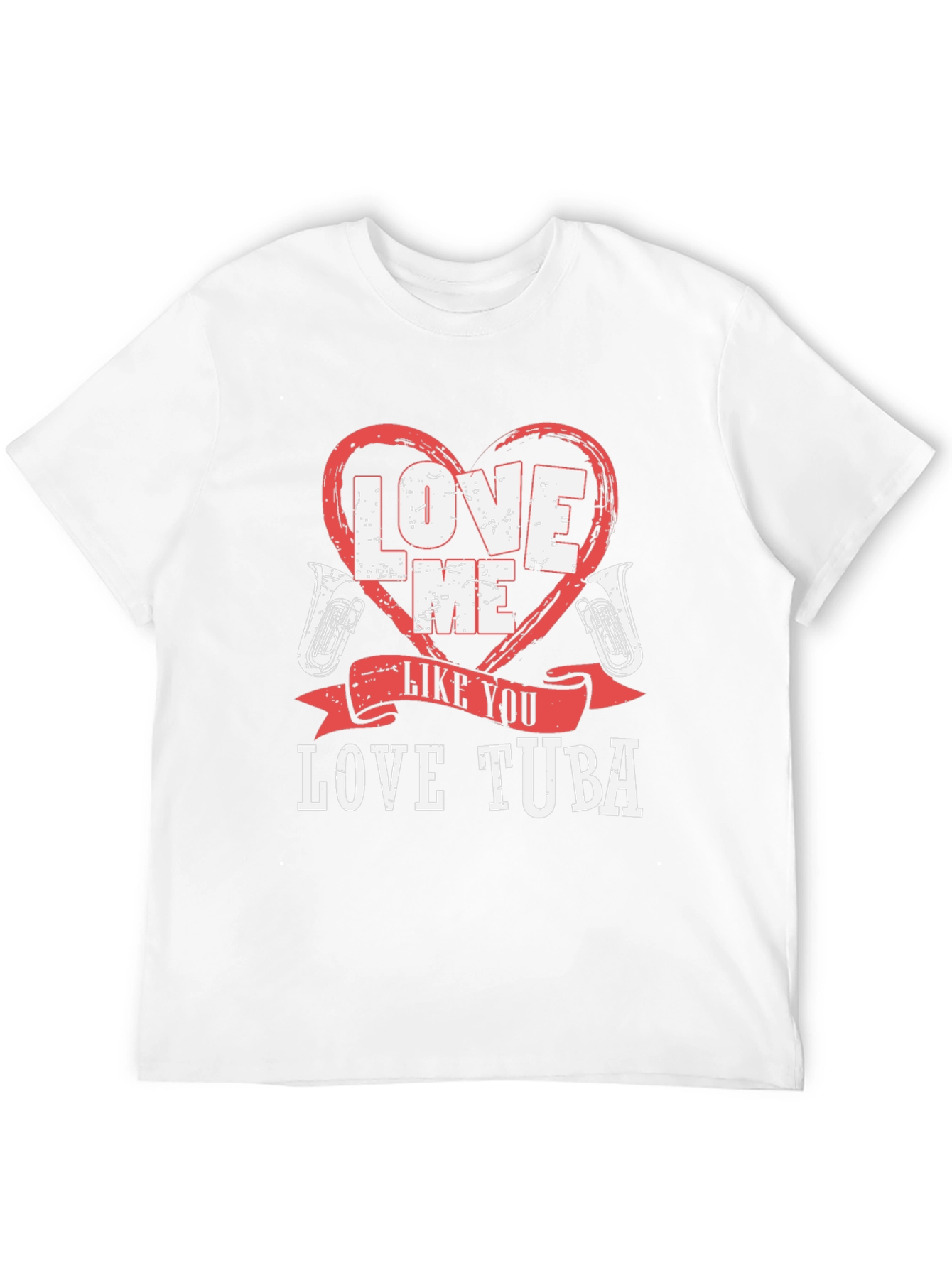 Love Me Like You Love Tuba Funny Music T-Shirt