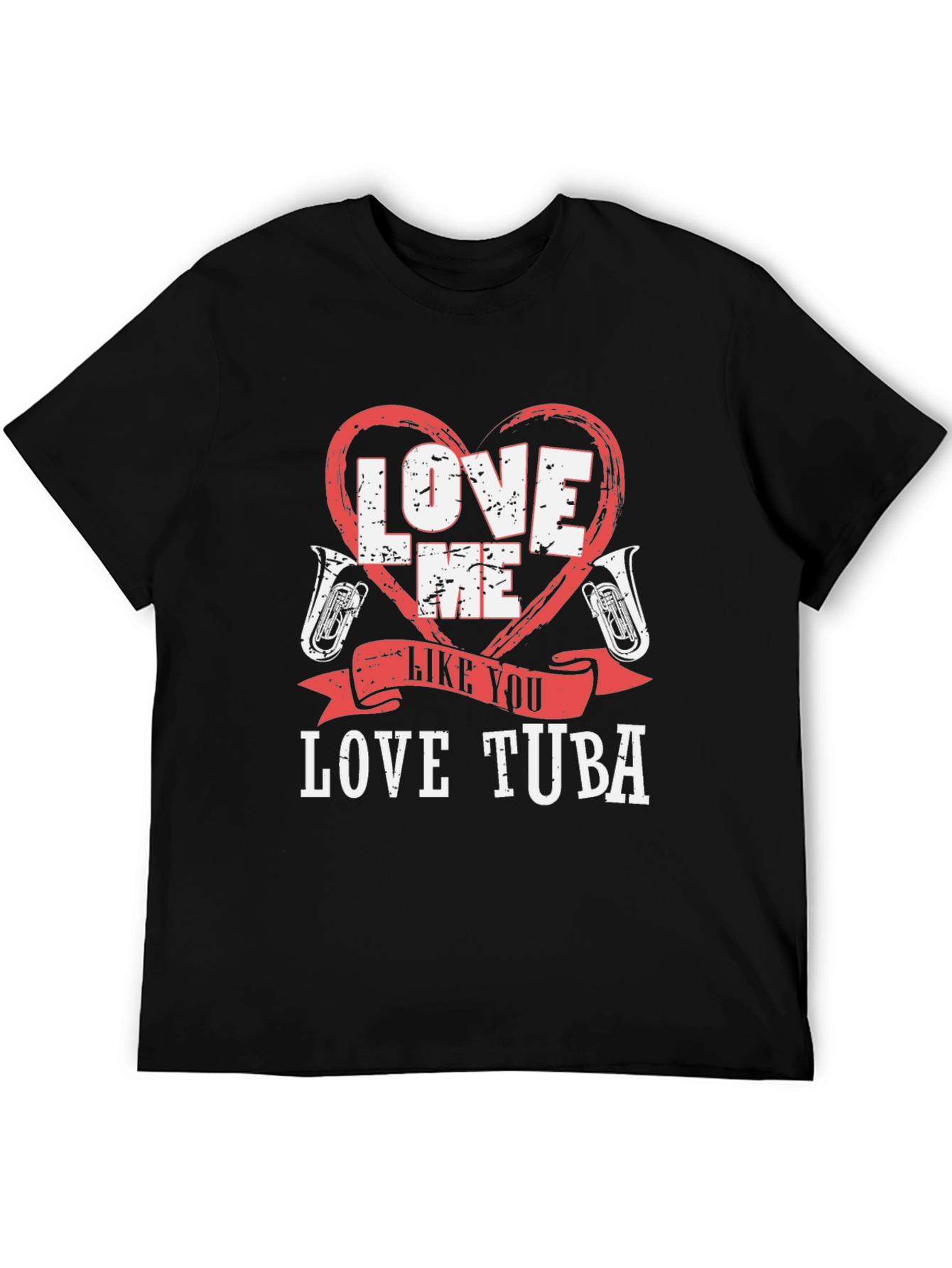 Love Me Like You Love Tuba Funny Music T-Shirt