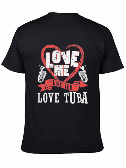 Love Me Like You Love Tuba Funny Music T-Shirt