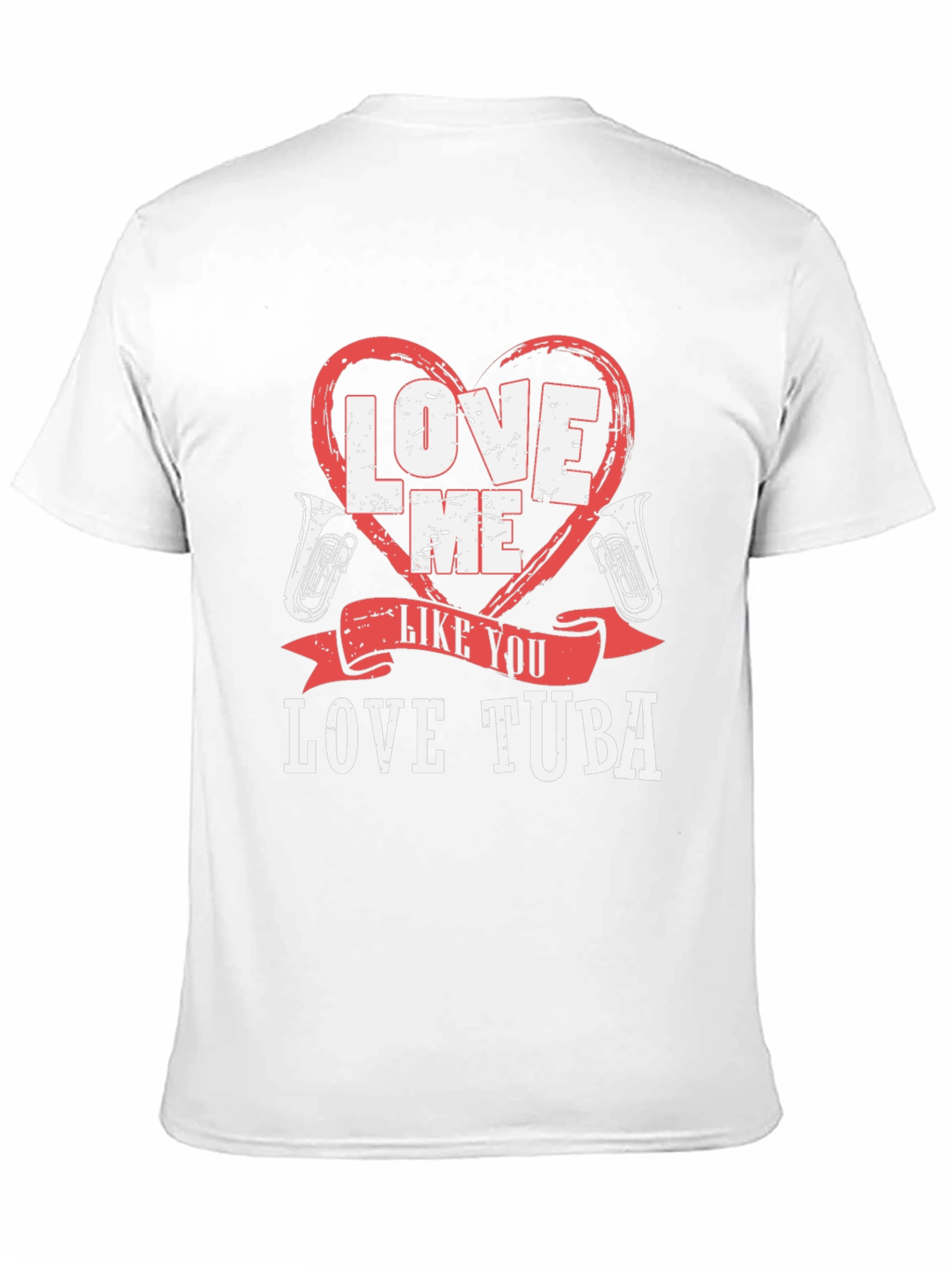 Love Me Like You Love Tuba Funny Music T-Shirt
