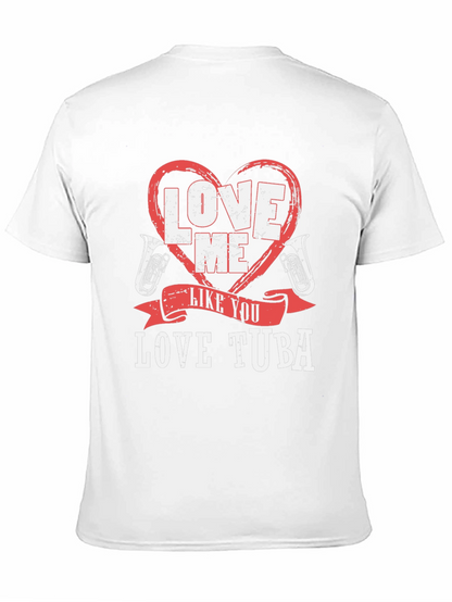 Love Me Like You Love Tuba Funny Music T-Shirt