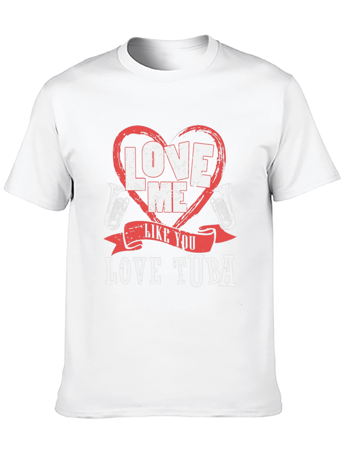 Love Me Like You Love Tuba Funny Music T-Shirt