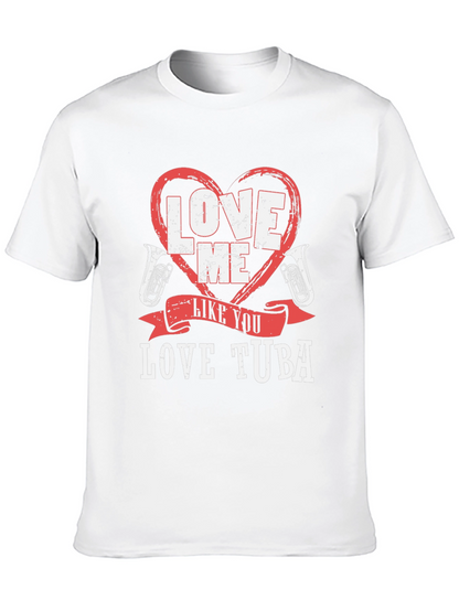 Love Me Like You Love Tuba Funny Music T-Shirt
